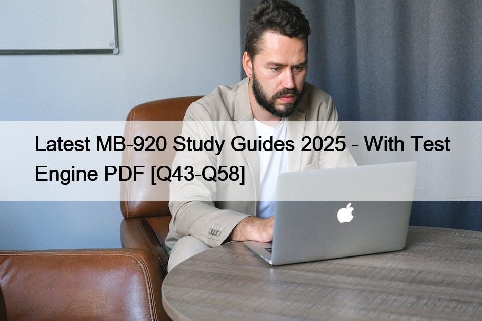 Latest MB-920 Study Guides 2025 - With Test Engine PDF [Q43-Q58] - Sure ...