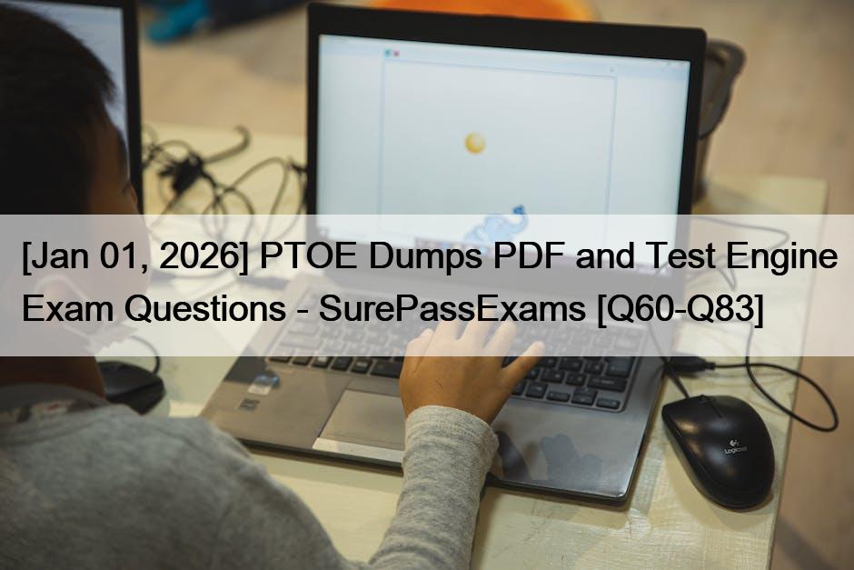 [Jan 01, 2026] PTOE Dumps PDF and Test Engine Exam Questions ...
